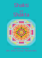 Shakti and Shkta: Essays and Addresses on the Shkta tantrashstra