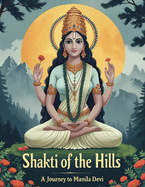 Shakti of the Hills: A Journey to Manila Devi