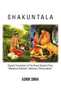 Shakuntala: English Translation of the Great Sanskrit Poet Mahakavi Kalidas's 'Abhijnan Shakuntalam