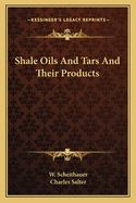 Shale Oils and Tars and Their Products