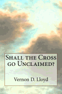 Shall the Cross go Unclaimed