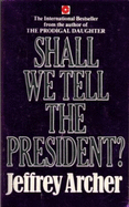 Shall We Tell the President? - Archer, Jeffrey
