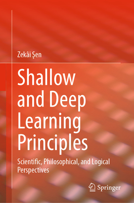 Shallow and Deep Learning Principles: Scientific, Philosophical, and Logical Perspectives -  en, Zeki
