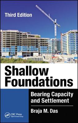 Shallow Foundations: Bearing Capacity and Settlement, Third Edition - Das, Braja M