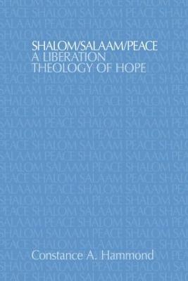 Shalom/Salaam/Peace: A Liberation Theology of Hope - Hammond, Constance A