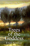 Shaman Pathways - Trees of the Goddess: A New Way of Working with the Ogham - Sentier, Elen