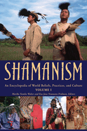 Shamanism: An Encyclopedia of World Beliefs, Practices, and Culture [2 Volumes]