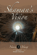 Shaman's Vision: Companion Book to Modern Shamans