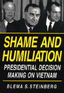 Shame and Humiliation: Presidential Decision-Making on Vietnam: A Psychoanalytic Interpretation