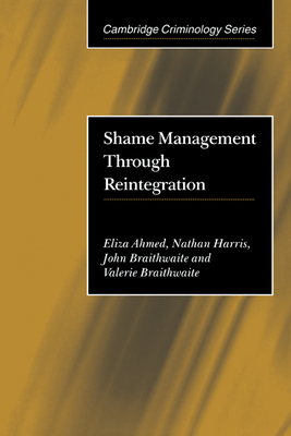 Shame Management Through Reintegration - Ahmed, Eliza, and Harris, Nathan, and Braithwaite, John