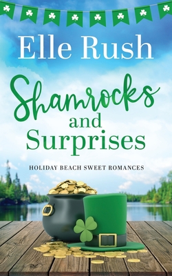 Shamrocks and Surprises: A Holiday Beach Sweet Romance - Rush, Elle