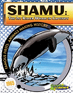Shamu: 1st Killer Whale in Captivity: 1st Killer Whale in Captivity