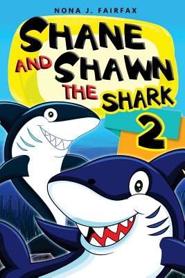 Shane and Shawn the Shark Book 2: Children's Books, Kids Books, Bedtime Stories For Kids, Kids Fantasy - Nona J Fairfax