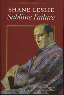 Shane Leslie: Sublime Failure