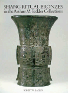 Shang Ritual Bronzes - Bagley, Robert