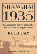Shanghai 1935: An American Lady's Account of the City and its High Society