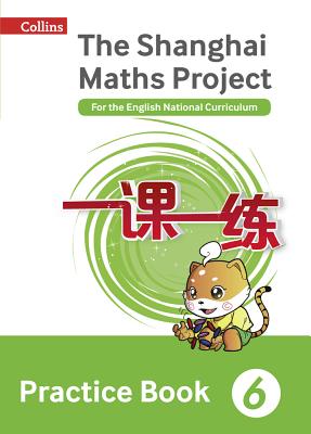 Shanghai Maths - The Shanghai Maths Project Practice Book Year 6: For the English National Curriculum - Fan, Lianghuo (Editor)