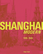 Shanghai Modern 1919-1945 - Binhong, Huang, and Fengmian, Lin, and Haisu, Liu