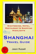 Shanghai Travel Guide: Sightseeing, Hotel, Restaurant & Shopping Highlights