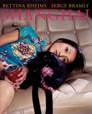 Shanghai - Rheims, Bettina, and Bramly, Serge (Contributions by)