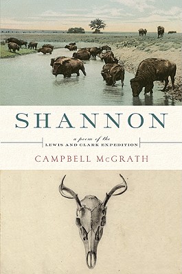 Shannon: A Poem of the Lewis and Clark Expedition - McGrath, Campbell