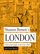 Shannon Bennett's London: A personal guide to the city's best