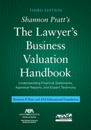 Shannon Pratt's the Lawyer's Business Valuation Handbook: Understanding Financial Statements, Appraisal Reports, and Expert Testimony, Third Edition