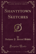 Shantytown Sketches (Classic Reprint)