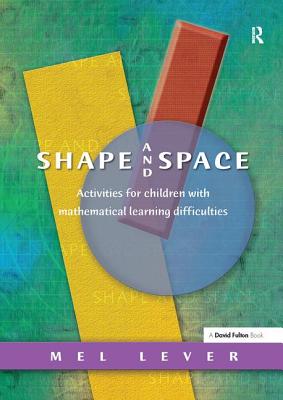 Shape and Space: Activities for Children with Mathematical Learning Difficulties - Lever, Mel