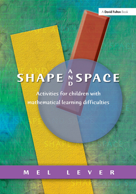 Shape and Space: Activities for Children with Mathematical Learning Difficulties - Lever, Mel