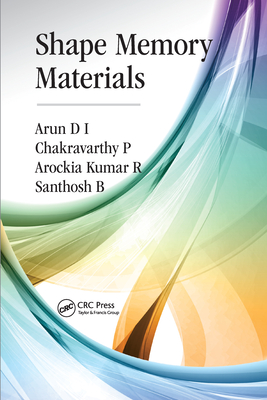 Shape Memory Materials - D I, Arun, and P, Chakravarthy, and R, Arockia Kumar