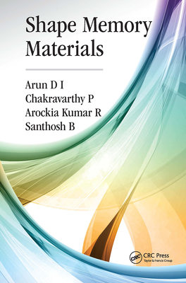 Shape Memory Materials - D I, Arun, and P, Chakravarthy, and R, Arockia Kumar