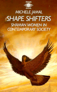 Shape Shifters: Shaman Women in Contemporary Society