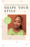 Shape Your Style: Guide to Confidently Dress Any Body Shape