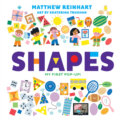 Shapes: My First Pop-Up! (a Pop Magic Book) - Reinhart, Matthew, and Trukhan, Ekaterina (Illustrator)