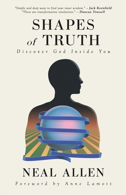 Shapes of Truth: Discover God Inside You - Allen, Neal, and Lamott, Anne (Foreword by)