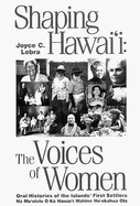 Shaping Hawaii: The Voices of Women - Lebra, Joyce C