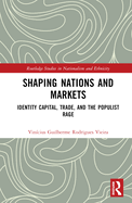 Shaping Nations and Markets: Identity Capital, Trade, and the Populist Rage