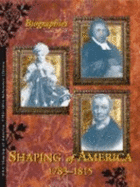 Shaping of America, 1783-1815 [Reference Library]: Biographies Volum 2 L-Z