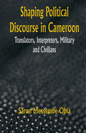 Shaping Political Discourse in Cameroon: Translators, Interpreters, Military and Civilians