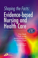 Shaping the Facts of Evidence-Based Nursing and Health Care