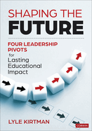 Shaping the Future: Four Leadership Pivots for Lasting Educational Impact
