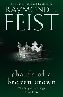 Shards of a Broken Crown - Feist, Raymond E.