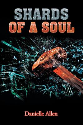Shards of a Soul - Allen, Danielle, Professor