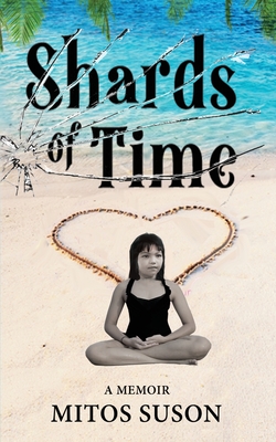 Shards of Time: A Memoir - Suson, Mitos