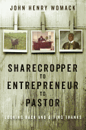 Sharecropper to Entrepreneur to Pastor