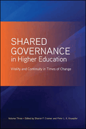 Shared Governance in Higher Education, Volume 3: Vitality and Continuity in Times of Change