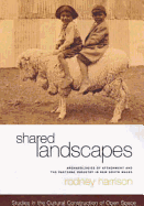Shared Landscapes: Archaeologies of Attachment and the Pastoral Industry in Nsw