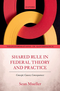 Shared Rule in Federal Theory and Practice: Concept, Causes, Consequences