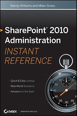 SharePoint 2010 Administration Instant Reference - Williams, Randy, and Gross, Milan